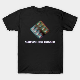 SURPRISE OCD TRIGGER T-Shirt